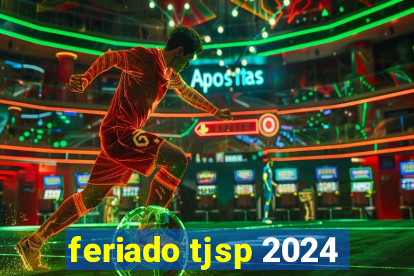 feriado tjsp 2024